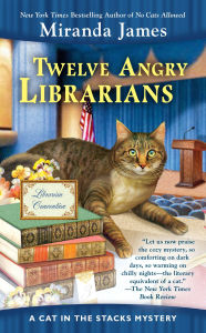 Title: Twelve Angry Librarians (Cat in the Stacks Series #8), Author: Miranda James
