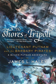 Title: The Shores of Tripoli: Lieutenant Putnam and the Barbary Pirates, Author: James L. Haley