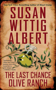 Title: The Last Chance Olive Ranch, Author: Susan Wittig Albert