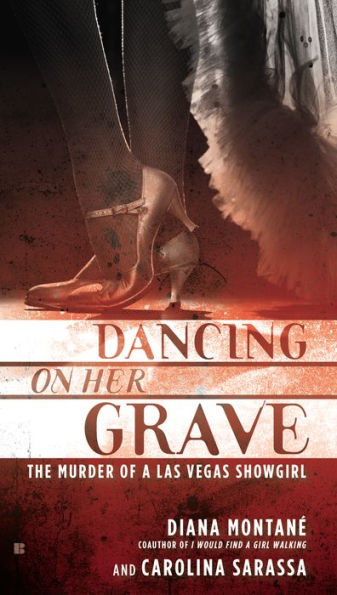 Dancing on Her Grave: The Murder of a Las Vegas Showgirl