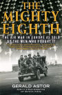 The Mighty Eighth: The Air War in Europe as Told by the Men Who Fought It