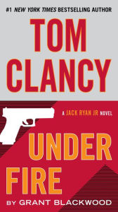 Title: Tom Clancy Under Fire (Jack Ryan Jr. Series #1), Author: Tom Clancy