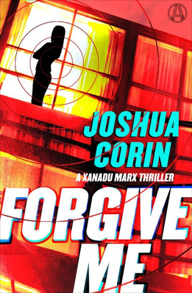 Forgive Me: A Xanadu Marx Thriller