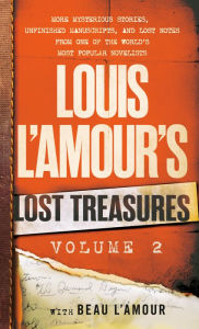 Title: Louis L'Amour's Lost Treasures: Volume 2: More Mysterious Stories, Unfinished Manuscripts, and Lost Notes from One of the World's Most Popular Novelists, Author: Louis L'Amour