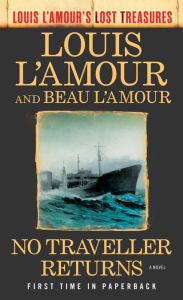 No Traveller Returns (Louis L'Amour's Lost Treasures): A Novel