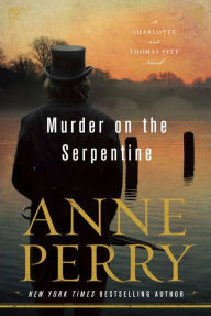 Title: Murder on the Serpentine (Thomas and Charlotte Pitt Series #32), Author: Anne Perry