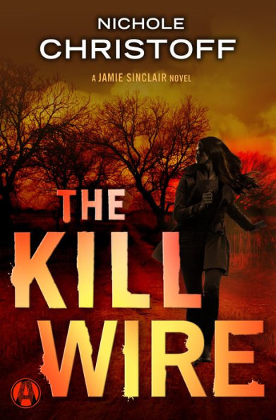 The Kill Wire: A Jamie Sinclair Novel