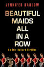 Beautiful Maids All in a Row: An Iris Ballard Thriller