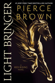 Title: Light Bringer: A Red Rising Novel, Author: Pierce Brown