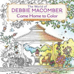 Alternative view 1 of The World of Debbie Macomber: Come Home to Color: An Adult Coloring Book