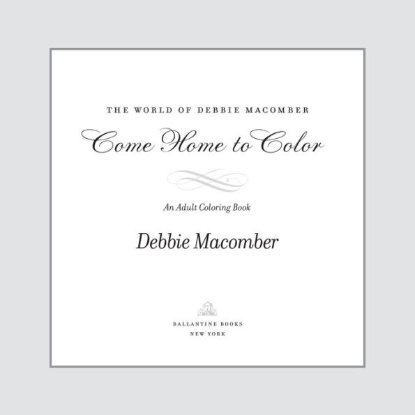 The World of Debbie Macomber: Come Home to Color: An Adult Coloring Book