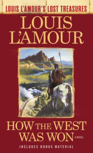 Title: How the West Was Won (Louis L'Amour's Lost Treasures): A Novel, Author: Louis L'Amour