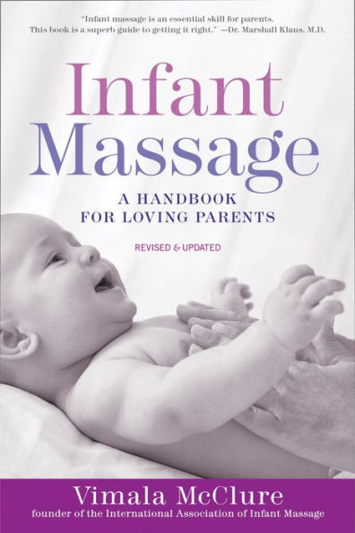 Infant Massage (Fourth Edition): A Handbook for Loving Parents