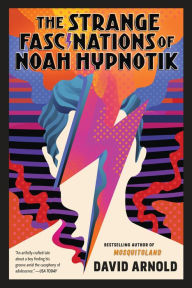 Title: The Strange Fascinations of Noah Hypnotik, Author: David Arnold