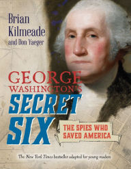 Free full book download George Washington's Secret Six (Young Readers Adaptation): The Spies Who Saved America 9780425289013 (English Edition) RTF ePub MOBI by Brian Kilmeade, Don Yaeger