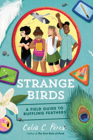 Google books pdf download online Strange Birds: A Field Guide to Ruffling Feathers  9780425290439 by Celia C. Perez English version