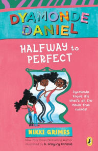 Title: Halfway to Perfect: A Dyamonde Daniel Book, Author: Nikki Grimes