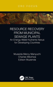 Title: Resource Recovery from Municipal Sewage Plants: An Energy-Water-Nutrients Nexus for Developing Countries, Author: Musaida Mercy Manyuchi