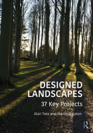Title: Designed Landscapes: 37 Key Projects, Author: Alan Tate