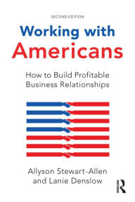 Title: Working with Americans: How to Build Profitable Business Relationships, Author: Allyson Stewart-Allen