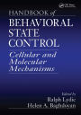 Handbook of Behavioral State Control: Cellular and Molecular Mechanisms