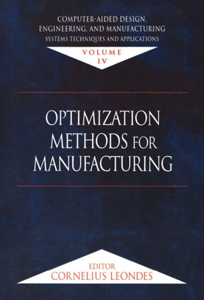 Computer-Aided Design, Engineering, and Manufacturing: Systems Techniques and Applications, Volume IV, Optimization Methods for Manufacturing