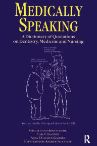 Title: Medically Speaking: A Dictionary of Quotations on Dentistry, Medicine and Nursing, Author: C.C. Gaither