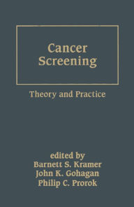 Title: Cancer Screening: Theory and Practice, Author: Barnett S. Kramer
