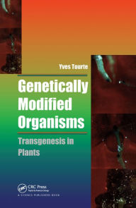 Title: Genetically Modified Organisms: Transgenesis in Plants, Author: Yves Tourte