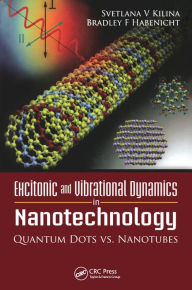 Title: Excitonic and Vibrational Dynamics in Nanotechnology, Author: Svetlana Kilina