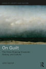 On Guilt: The Force Shaping Character, History, and Culture