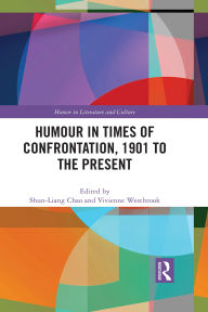 Title: Humour in Times of Confrontation, 1901 to the Present, Author: Shun-Liang Chao