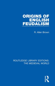 Title: Origins of English Feudalism, Author: R. Allen Brown