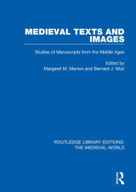 Title: Medieval Texts and Images: Studies of Manuscripts from the Middle Ages, Author: Margaret M. Manion