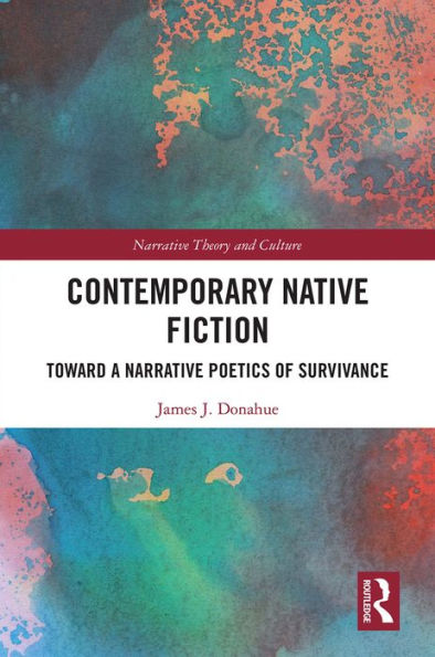Contemporary Native Fiction: Toward a Narrative Poetics of Survivance