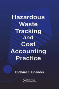 Title: Hazardous Waste Tracking and Cost Accounting Practice, Author: Richard T. Enander