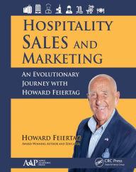 Title: Hospitality Sales and Marketing: An Evolutionary Journey with Howard Feiertag, Author: Howard Feiertag