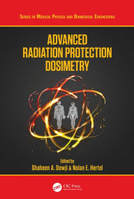 Title: Advanced Radiation Protection Dosimetry, Author: Shaheen Dewji