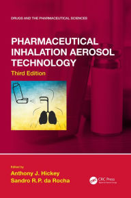 Title: Pharmaceutical Inhalation Aerosol Technology, Third Edition, Author: Anthony J. Hickey
