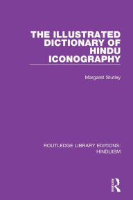 Title: The Illustrated Dictionary of Hindu Iconography, Author: Margaret Stutley