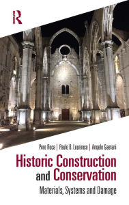 Title: Historic Construction and Conservation: Materials, Systems and Damage, Author: Pere Roca