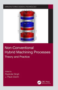 Title: Non-Conventional Hybrid Machining Processes: Theory and Practice, Author: Rupinder Singh