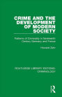 Crime and the Development of Modern Society: Patterns of Criminality in Nineteenth Century Germany and France