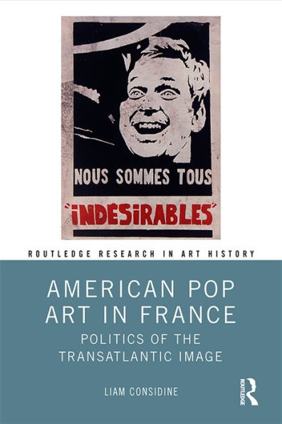 American Pop Art in France: Politics of the Transatlantic Image