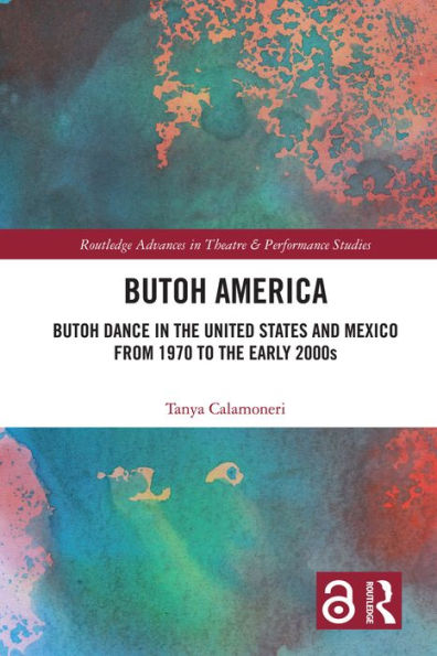 Butoh America: Butoh Dance in the United States and Mexico from 1970 to the early 2000s