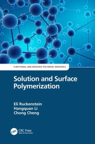 Title: Solution and Surface Polymerization, Author: Eli Ruckenstein