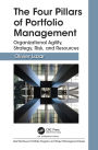 The Four Pillars of Portfolio Management: Organizational Agility, Strategy, Risk, and Resources