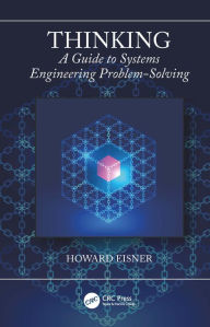 Title: Thinking: A Guide to Systems Engineering Problem-Solving, Author: Howard Eisner