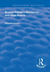 Title: Brother Fabian's Manuscript: And Other Poems, Author: Sebastian Evans