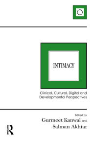 Title: Intimacy: Clinical, Cultural, Digital and Developmental Perspectives, Author: Gurmeet Kanwal